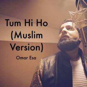 Tum Hi Ho | तुम ही हो - Omar Esa