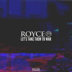 Let’s Take Them To War (Freestyle) - Royce Da 5'9"