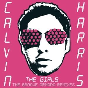 The Girls (Groove Armada Remix) - Calvin Harris