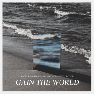 Gain The World - Mogli the Iceburg (Ft. D-Tropp, GemStones & MC Jin)