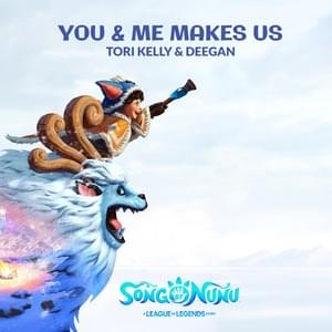 You & Me Makes Us - League of Legends, Tori Kelly & DEEGAN