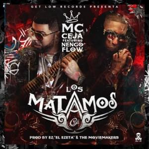 Los Matamos - MC Ceja (Ft. Ñengo Flow)