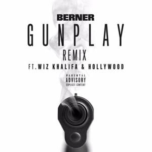 Gunplay [Remix] - Berner (Ft. Hollywood & Wiz Khalifa)