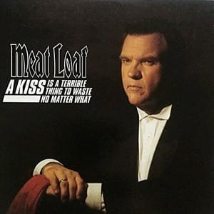 A Kiss Is a Terrible Thing to Waste - Meat Loaf (Ft. Bonnie Tyler)