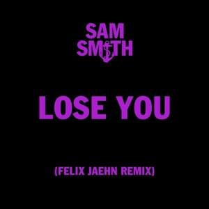 Lose You (Felix Jaehn Remix) - Sam Smith