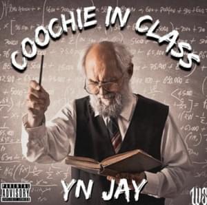 Coochie In Class - YN Jay