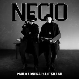 Necio - Paulo Londra & LIT killah