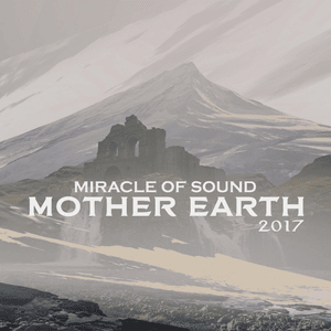 Mother Earth 2017 - Miracle of Sound