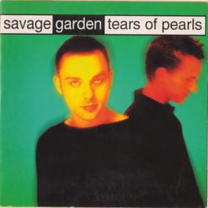 Tears of Pearls - SAVAGE GARDEN