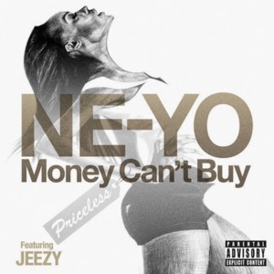 Money Can’t Buy - Ne-Yo (Ft. Jeezy)