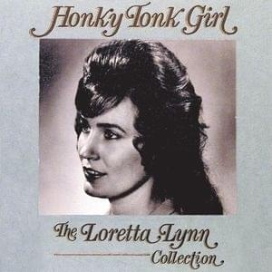 I’m a Honky Tonk Girl - Loretta Lynn