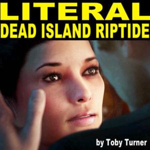 Literal Dead Island Riptide Trailer - Tobuscus