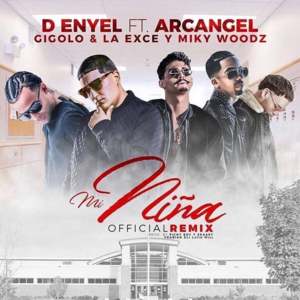 Mi Niña (Remix) - D-Enyel (Ft. Arcángel, Gigolo Y La Exce & Miky Woodz)