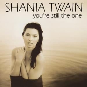 Shania Twain - You’re Still The One (Terjemahan Indonesia) - Lyrxo Terjemahan Indonesia