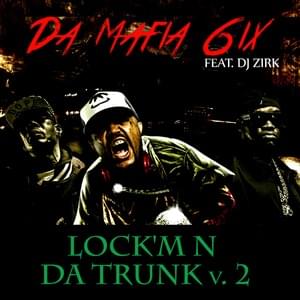 Lock’m N Da Trunk V.2 - Da Mafia 6ix (Ft. DJ Zirk)