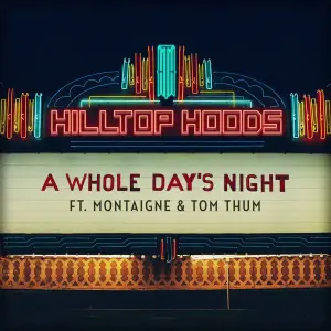 A Whole Day’s Night - Hilltop Hoods (Ft. Montaigne & Tom Thum)