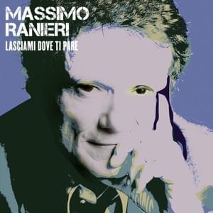 Lasciami dove ti pare - Massimo Ranieri