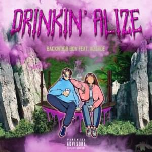 DRINKIN’ ALIZE - BACKWOOD BOY (Ft. ALIZADE)