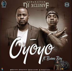 Oyoyo - DJ Xclusive (Ft. Burna Boy)