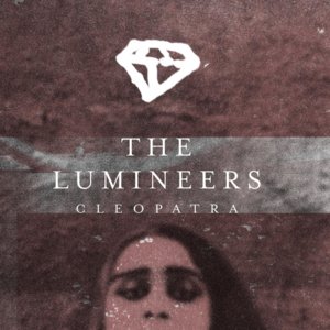 Cleopatra - ​The Lumineers