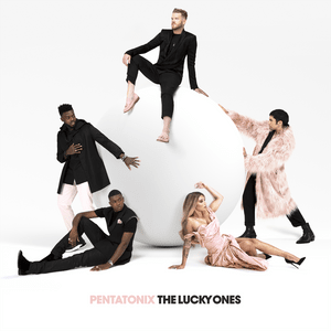 The Lucky Ones - Pentatonix