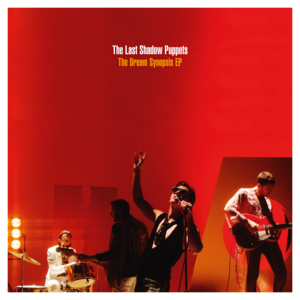 Aviation (The Dream Synopsis EP Version) - The Last Shadow Puppets