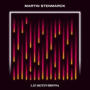 Låt skiten brinna - Martin Stenmarck