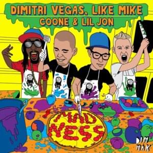 Madness - Dimitri Vegas & Like Mike & Coone (Ft. Lil Jon)