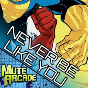 Never Be Like You - Mute Arcade