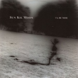 I’ll Be There - Sun Kil Moon