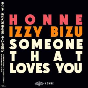 Someone That Loves You - HONNE & Izzy Bizu