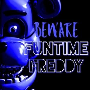 Beware Funtime Freddy - Daddyphatsnaps