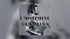 Tomahawk - L'Morphine