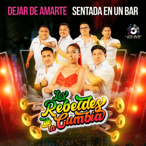 Dejar de Amarte / Sentada en un Bar - Los Rebeldes de la Cumbia