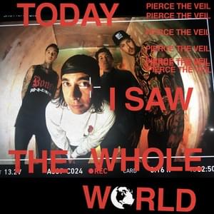 Today I Saw the Whole World - Pierce The Veil