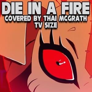 Die in a Fire (Anime OP) [TV Size] - Thai McGrath