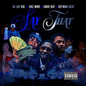 Say That - DJ Jay Big, Louie Ray & RMC Mike (Ft. Detwan Love)