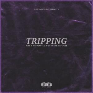 Tripping - Malz Monday (Ft. WESTSIDE BOOGIE)