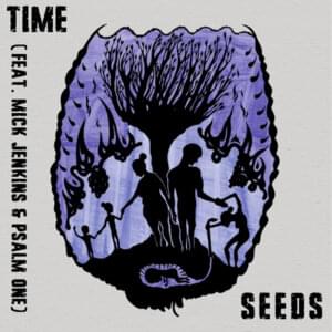 Seeds - Time (Ft. Mick Jenkins & Psalm One)