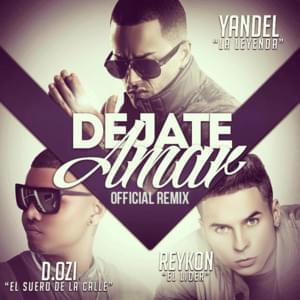 Déjate Amar (Remix) - Yandel (Ft. D.OZi & Reykon)