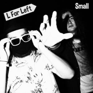 Small - L for Left (Ft. Connor Brennan & Jack Hickey)