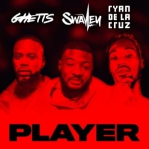 Player - S Wavey (Ft. Ghetts & Ryan De La Cruz)