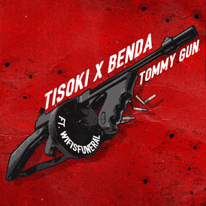 Tommy Gun - Tisoki & Benda (Ft. ​​wifisfuneral)