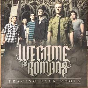 Tracing Back Roots - We Came as Romans