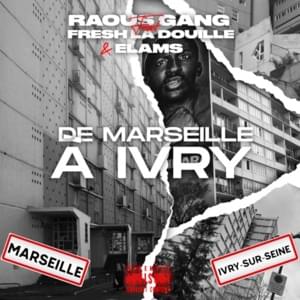 De Marseille à Ivry - Raous Gang (Ft. Elams & Fresh laDouille)