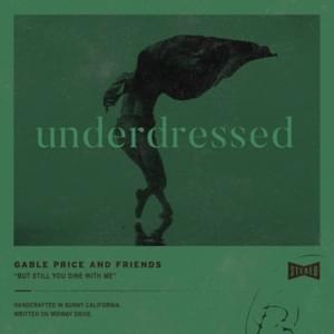 Underdressed - Gable Price and Friends