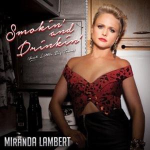 Smokin’ and Drinkin’ - Miranda Lambert (Ft. Little Big Town)