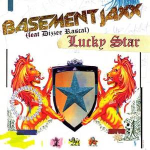 Lucky Star - Basement Jaxx (Ft. Dizzee Rascal)