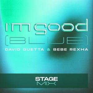 I’m Good (Blue) (Stage Mix) - David Guetta & Bebe Rexha