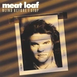 Blind Before I Stop - Meat Loaf